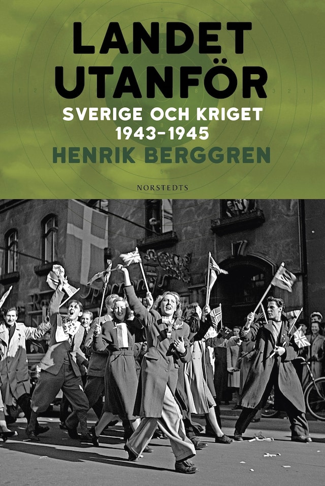Bokomslag for Landet utanför : Sverige och kriget 1943-1945