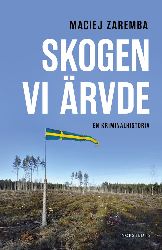 Book cover for Skogen vi ärvde : En kriminalhistoria