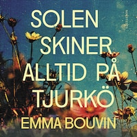 Solen skiner alltid på Tjurkö