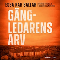 Gängledarens arv : 25 år som kriminell – ex-gängtoppen berättar sin historia
