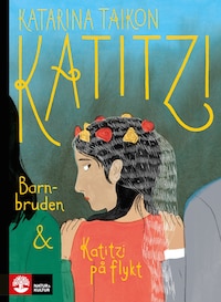 Katitzi barnbruden ; Katitzi på flykt