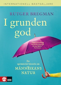 I grunden god : en optimistisk historia om människans natur
