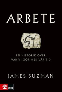 Arbete : en historik över vad vi gör med vår tid