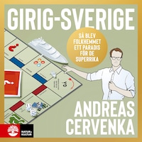 Girig-Sverige : så blev folkhemmet ett paradis för de superrika