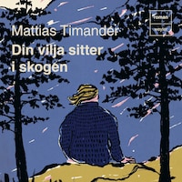Din vilja sitter i skogen