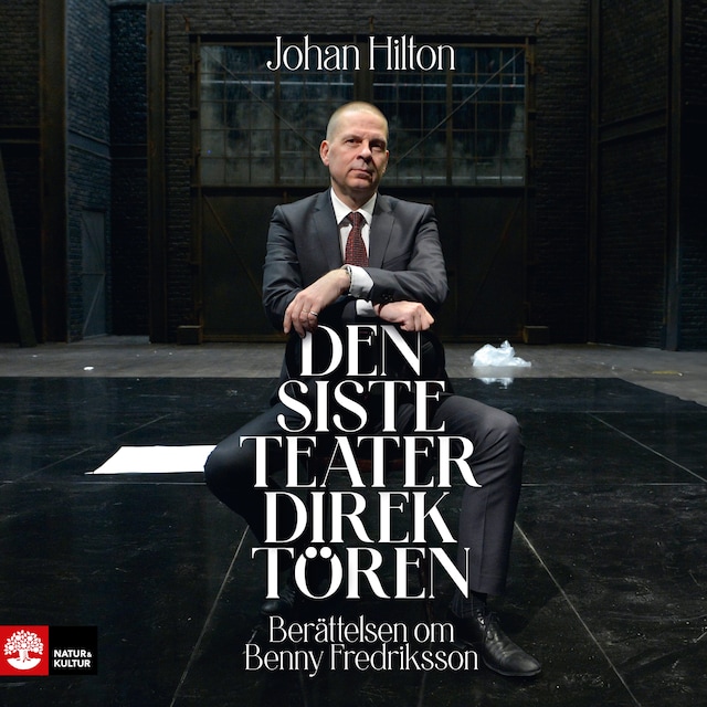 Book cover for Den siste teaterdirektören : berättelsen om Benny Fredriksson