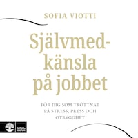 Självmedkänsla på jobbet : för dig som tröttnat på stress, press och otrygghet