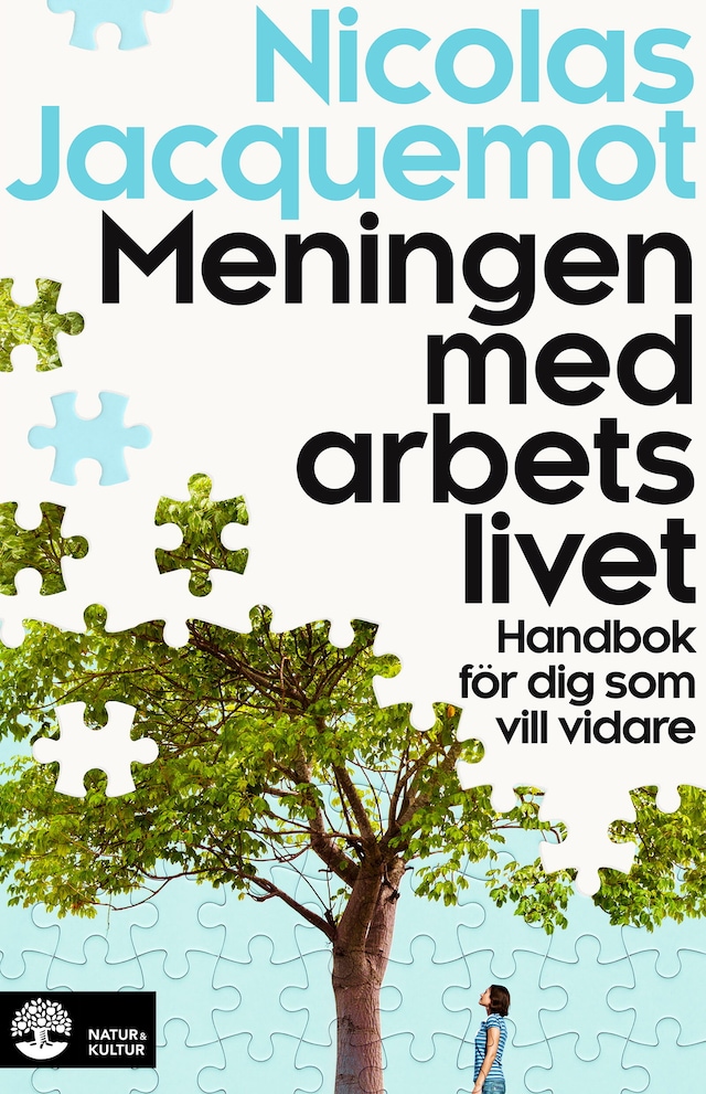 Book cover for Meningen med arbetslivet : handbok för dig som vill vidare