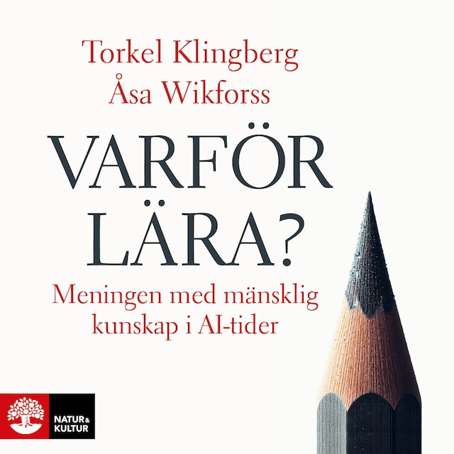 Bokomslag för Varför lära? : meningen med mänsklig kunskap i AI-tider