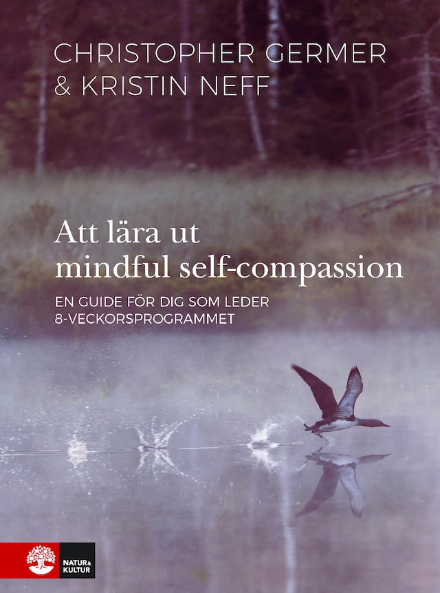 Bokomslag för Att lära ut mindful self-compassion : en guide för dig som leder 8-veckorsprogrammet