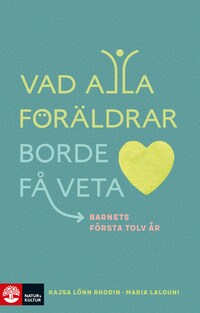 Vad alla föräldrar borde få veta av Maria Lalouni och Kajsa Lönn Rhodin