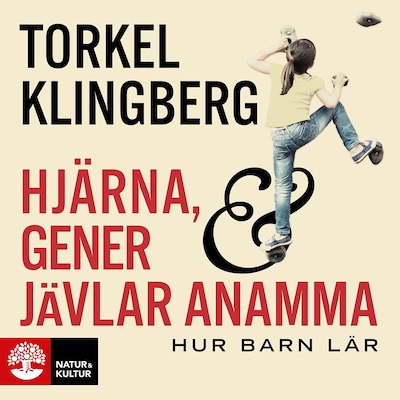 Hjärna, gener och jävlar anamma : hur barn lär
