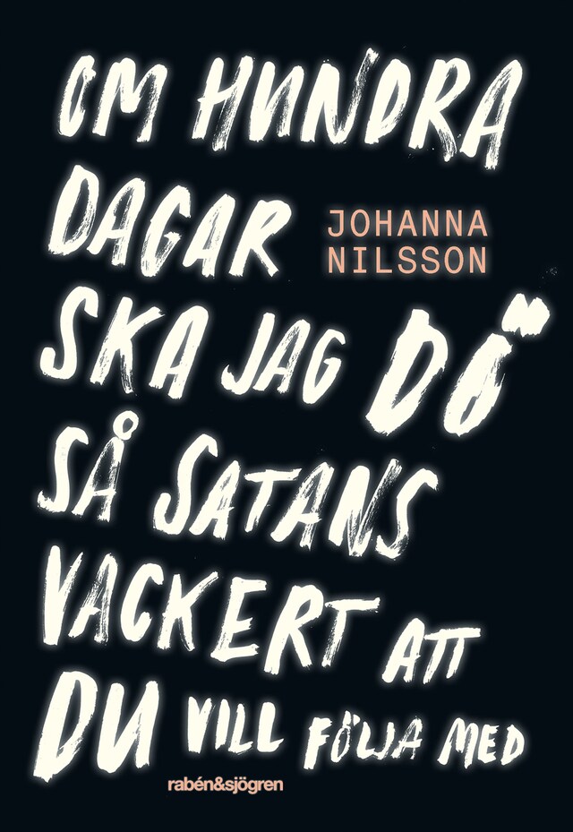 Book cover for Om hundra dagar ska jag dö så satans vackert ...