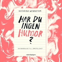 Har du ingen humor? : en snabbguide till jämställdhet