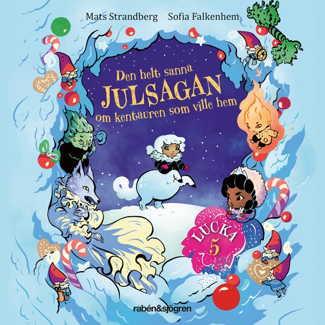 Book cover for Den helt sanna julsagan om kentauren som ville hem – Lucka 5: Följ med!