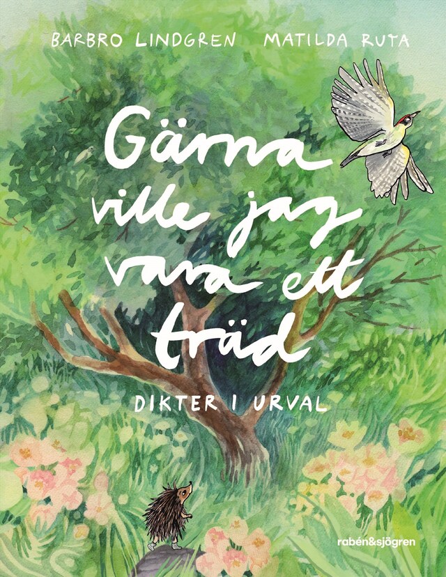 Book cover for Gärna ville jag vara ett träd : dikter i urval