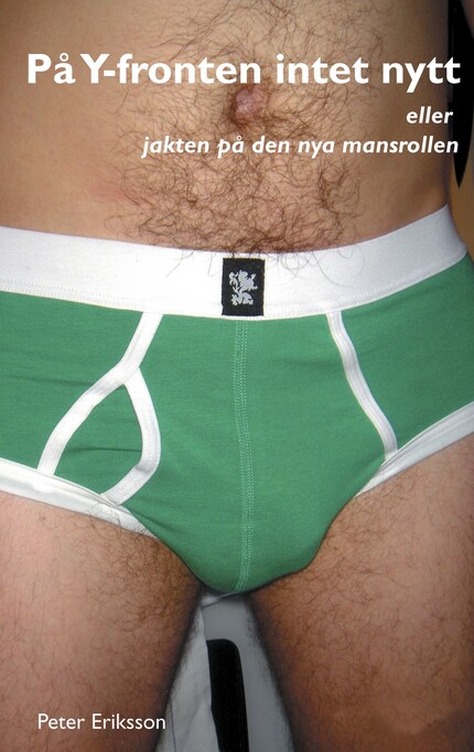 På Y-fronten intet nytt : eller jakten på den nya mansrollen bookCoverFor