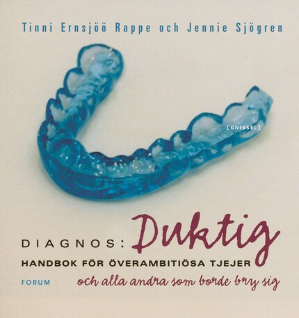 Diagnos: duktig : handbok för överambitiösa tjejer och alla andra som borde bry sig bookCoverFor