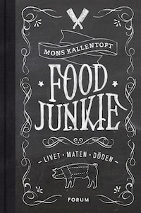 Food Junkie : livet, maten, döden