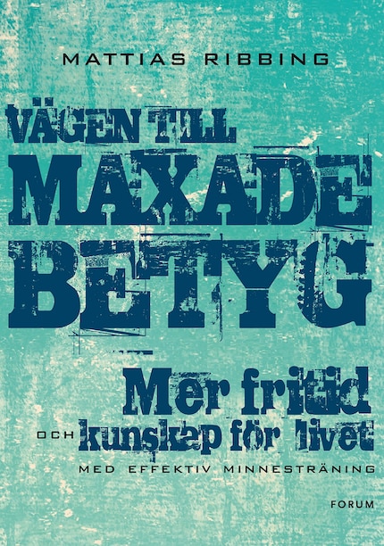 Vägen till maxade betyg : mer fritid och kunskap för livet med effektiv minnesträning bookCoverFor
