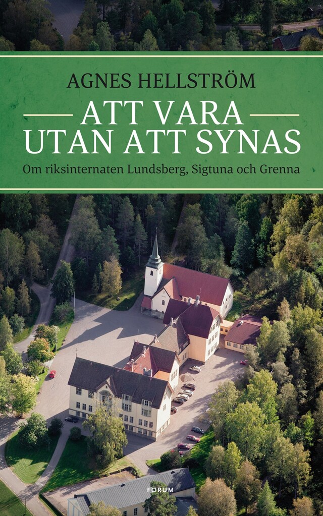Book cover for Att vara utan att synas : om riksinternaten Lundsberg, Sigtuna och Grenna