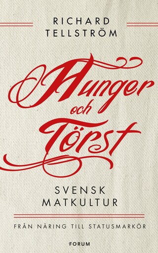 Hunger och törst : svensk måltidshistoria från överlevnad till statusmarkör bookCoverFor