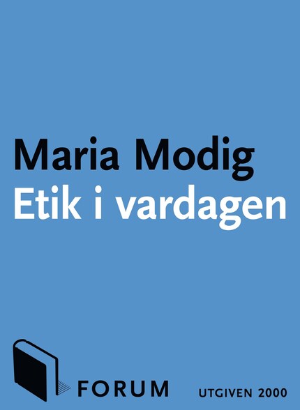 Etik i vardagen : Tankar kring de svåra frågorna i vårt dagliga liv bookCoverFor
