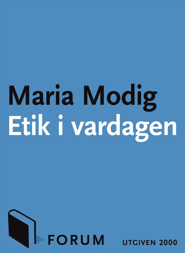 Bokomslag för Etik i vardagen : Tankar kring de svåra frågorna i vårt dagliga liv