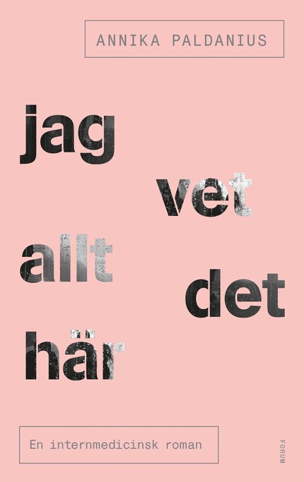 Jag vet allt det här : en internmedicinsk roman bookCoverFor