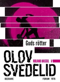 Guds Rötter : en Roland Hassel-thriller
