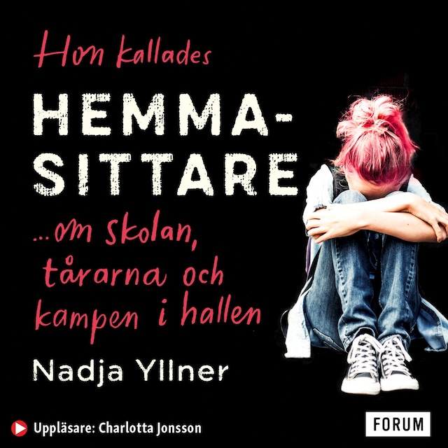 Hon kallades hemmasittare : om skolan, tårarna och kampen i hallen