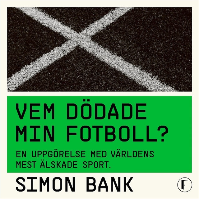 Book cover for Vem dödade min fotboll? : en uppgörelse med världens mest älskade sport