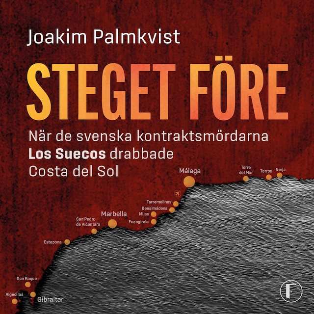 Book cover for Steget före : när de svenska kontraktsmördarna Los Suecos drabbade Costa del Sol