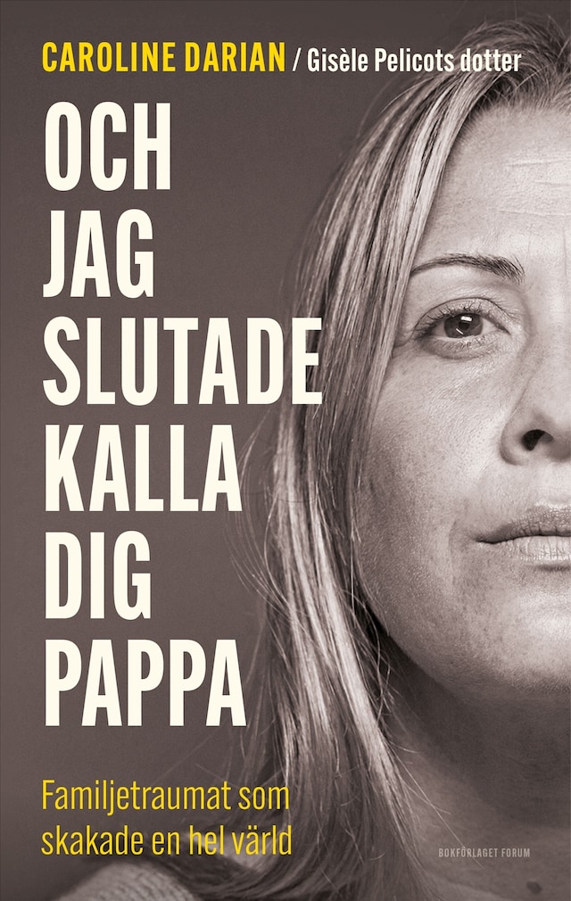 Book cover for Och jag slutade kalla dig pappa: Av Gisèle Pelicots dotter