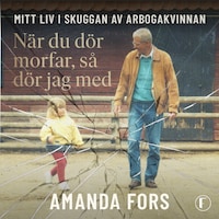 När du dör morfar, så dör jag med
