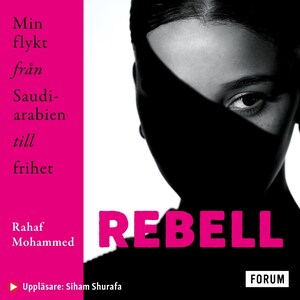 Rebell : Min flykt från Saudiarabien till frihet bookCoverFor