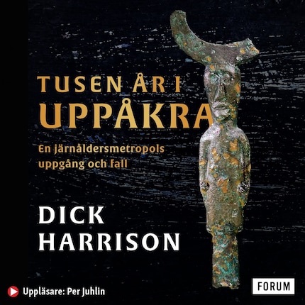 Tusen år i Uppåkra : en järnåldersmetropol uppgång och fall bookCoverFor