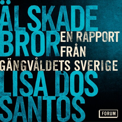 Älskade bror : en rapport från gängvåldets Sverige bookCoverFor