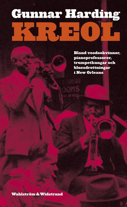 Kreol : bland voodookvinnor, pianoprofessorer, trumpetkungar och bluesdrottningar i den Nya världen bookCoverFor