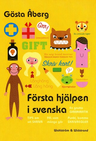 Första hjälpen i svenska : en gnutta grammatik, fel som många gör, 13 tips om att skriva, skrivregler, svenska talesätt - en liten ordbok, testa dig själv bookCoverFor