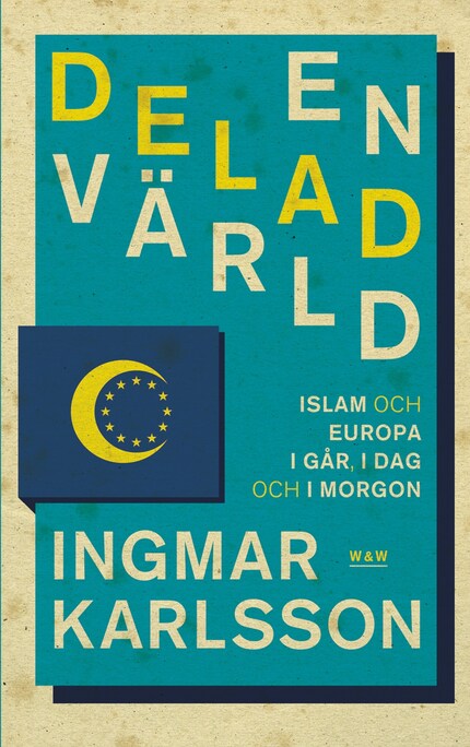 En delad värld : Islam och Europa, i går, idag och imorgon bookCoverFor
