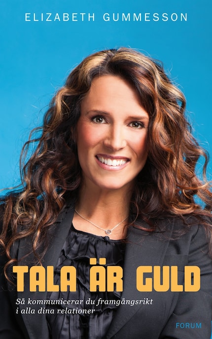 Tala är guld : så kommunicerar du framgångsrikt i alla dina relationer bookCoverFor