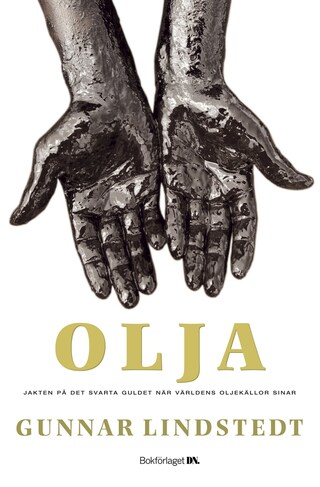 Olja : Jakten på det svarta guldet när oljekällorna sinar bookCoverFor