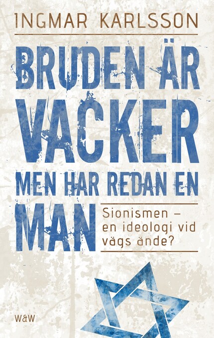 Bruden är vacker men har redan en man : sionismen - en ideologi vid vägs ände? bookCoverFor