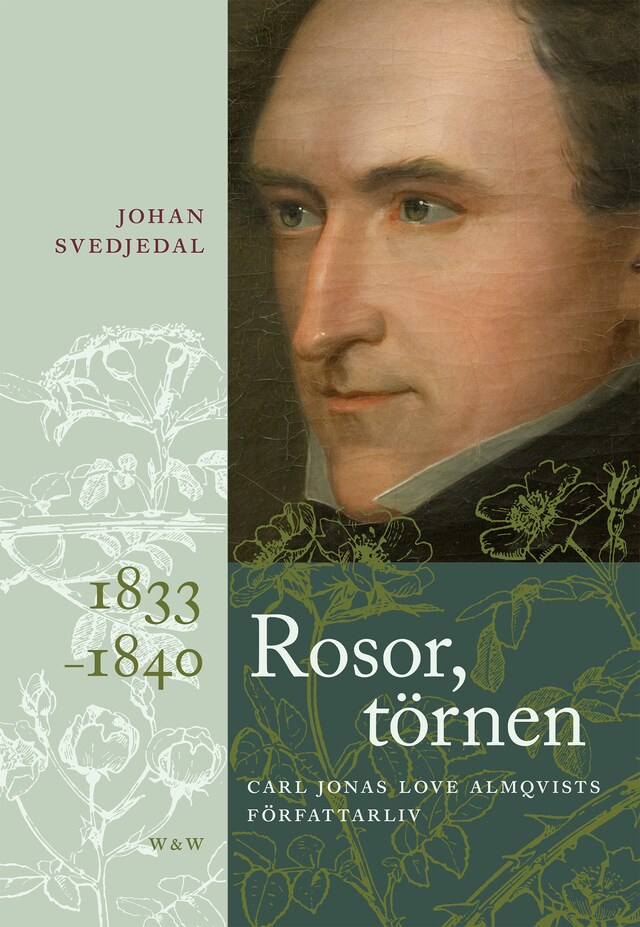 Book cover for Rosor, törnen: Carl Jonas Love Almqvists författarliv 1833-1840