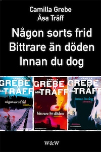 Någon sorts frid; Bittrare än döden; Innan du dog : Samlingsutgåva