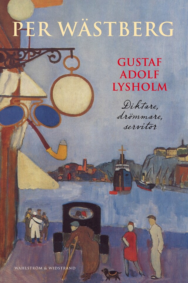 Boekomslag van Gustaf Adolf Lysholm : diktare, drömmare, servitör - en biografi