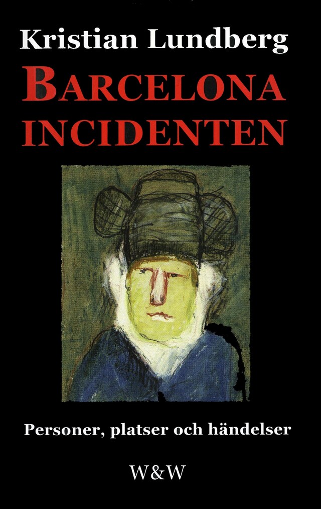 Book cover for Barcelonaincidenten : personer, platser och händelser : en berättelse med tio avdelningar
