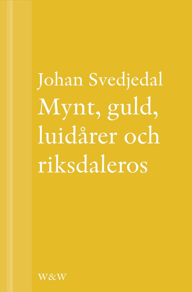 Book cover for Mynt, guld, luidårer och riksdaleros: Pengarna och Birger Sjöbergs Kvartetten...