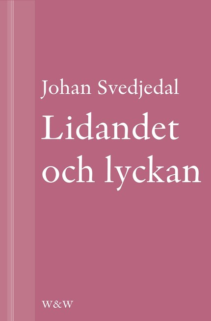 Lidandet och lyckan: Intellektuella i Vilhelm Mobergs trettiotalsromaner bookCoverFor